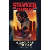 Stranger Things. A Oscuras en la Ciudad